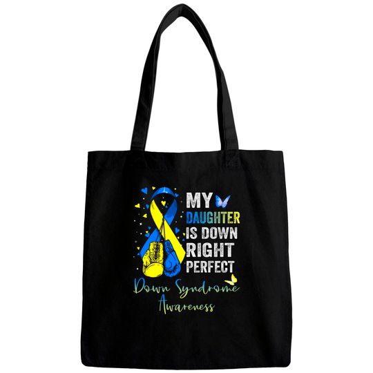 Discover My Daughter is Down Right Perfect Down Syndrome Awareness - My Daughter Is Down Right Perfect - Bags