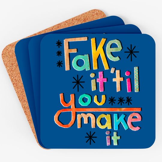 Discover Fake it 'til you make it - Fake - Coasters