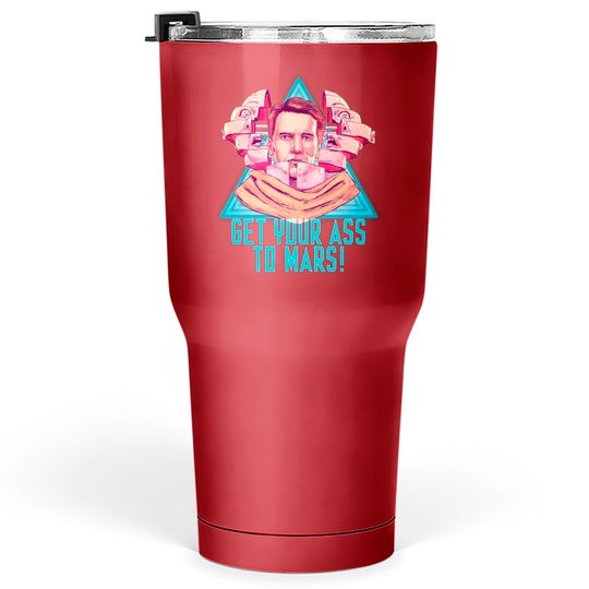 Discover Get Your Ass To Mars! - Total Recall - Tumblers 30 oz