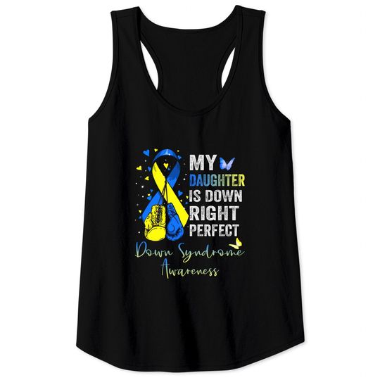 Discover My Daughter is Down Right Perfect Down Syndrome Awareness - My Daughter Is Down Right Perfect - Tank Tops