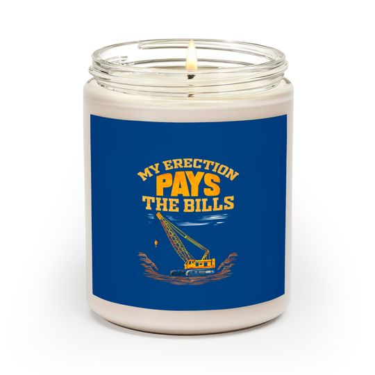 Discover Crane Operator My Erection Pays The Bills - Crane Operator - Scented Candles