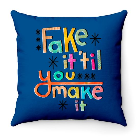 Discover Fake it 'til you make it - Fake - Throw Pillows