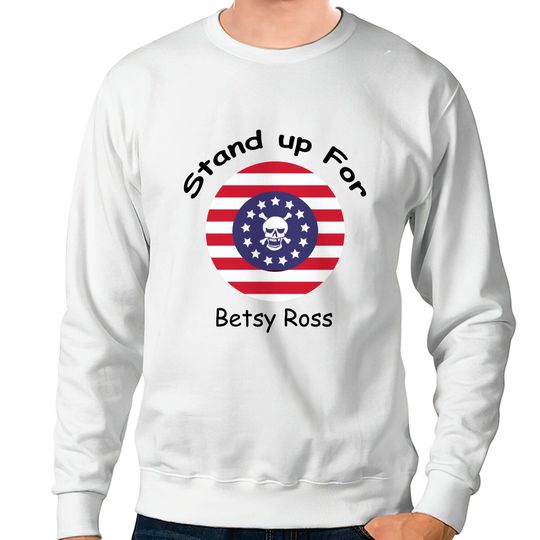 Discover rush limbaugh betsy ross - Betsy Ross Flag - Sweatshirts