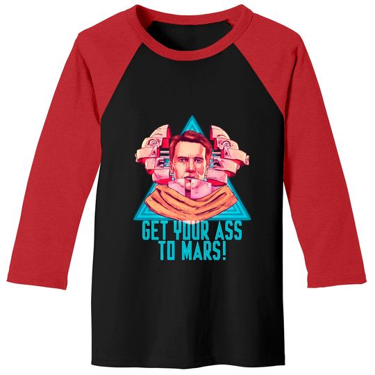 Discover Get Your Ass To Mars! - Total Recall - Baseball Tees