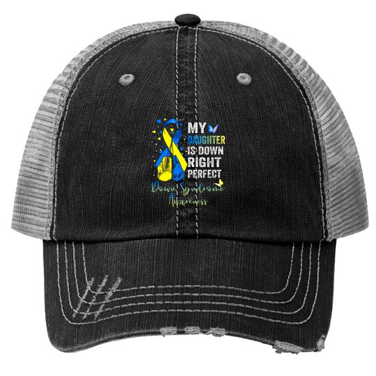 Discover My Daughter is Down Right Perfect Down Syndrome Awareness - My Daughter Is Down Right Perfect - Trucker Hats