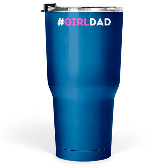 Discover Girl Dad - Girl Dad Girl Dad - Tumblers 30 oz
