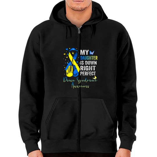 Discover My Daughter is Down Right Perfect Down Syndrome Awareness - My Daughter Is Down Right Perfect - Zip Hoodies
