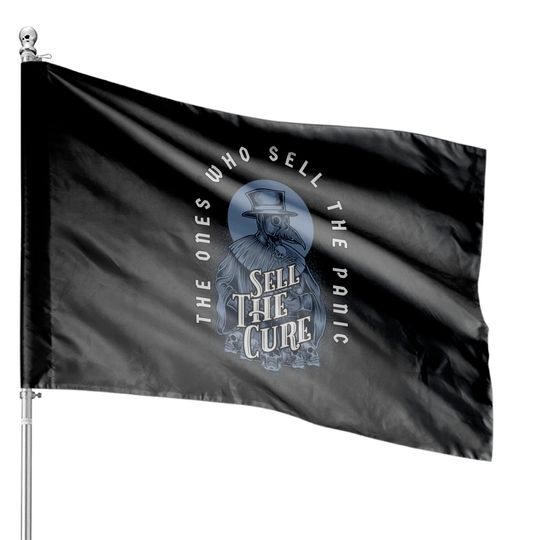 Discover The Ones Who Sell the Panic Sell The Cure - Plague Doctor - House Flags