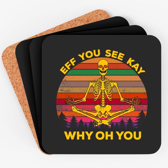 Discover EFF You See Kay Why Oh You Skeleton Yogas Vintage - Eff You See Kay Why Oh You Skeleton - Coasters