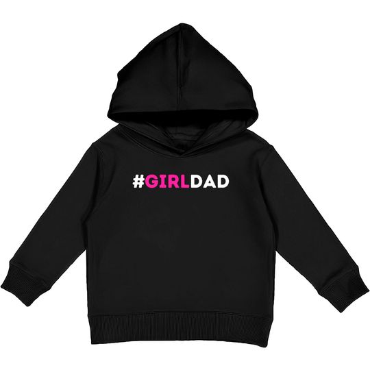 Discover Girl Dad - Girl Dad Girl Dad - Kids Pullover Hoodies