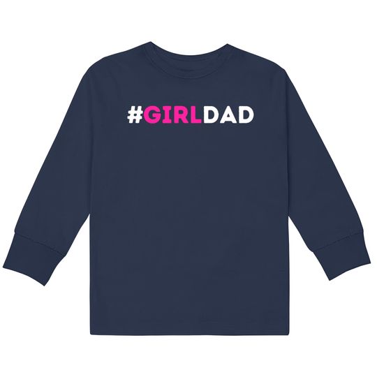 Discover Girl Dad - Girl Dad Girl Dad -  Kids Long Sleeve T-Shirts