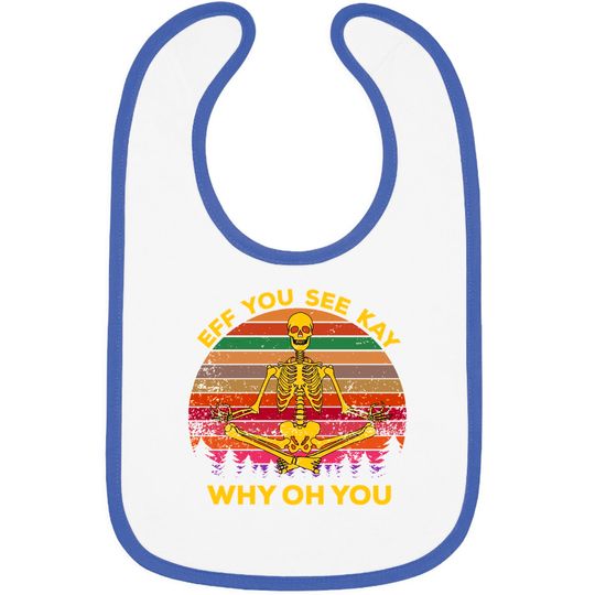 Discover EFF You See Kay Why Oh You Skeleton Yogas Vintage - Eff You See Kay Why Oh You Skeleton - Bibs