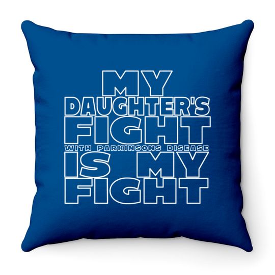 Discover My Daughter's Fight With Parkinsons Disease Is My Fight - Parkinsons Disease - Throw Pillows
