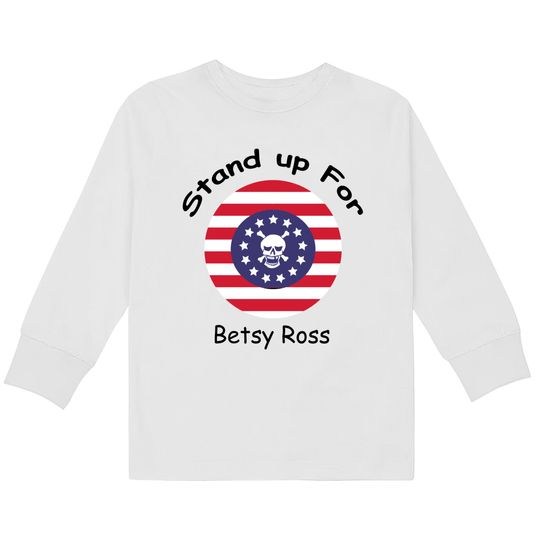 Discover rush limbaugh betsy ross - Betsy Ross Flag -  Kids Long Sleeve T-Shirts