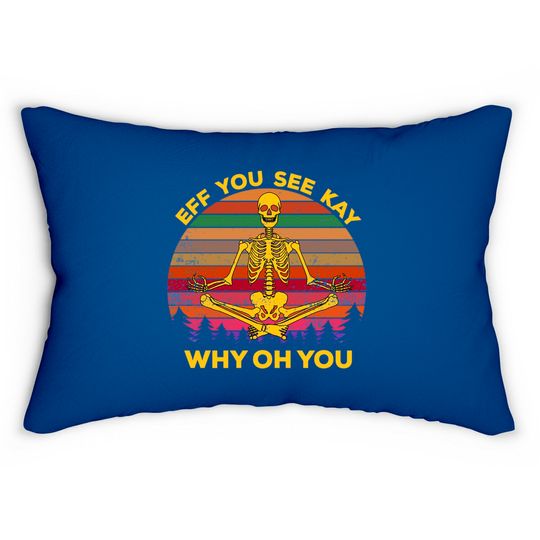 Discover EFF You See Kay Why Oh You Skeleton Yogas Vintage - Eff You See Kay Why Oh You Skeleton - Lumbar Pillows