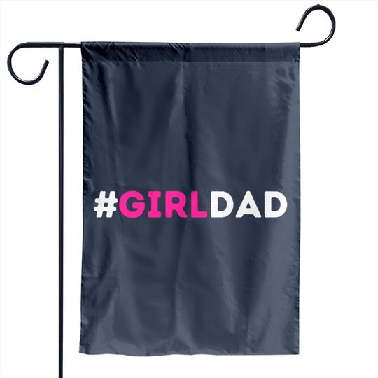 Discover Girl Dad - Girl Dad Girl Dad - Garden Flags