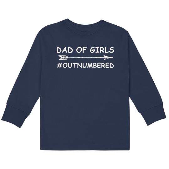 Discover Dad Of Girls Unique Fathers Day Custom Designed Dad Of Girls - Fathers Day 2018 -  Kids Long Sleeve T-Shirts