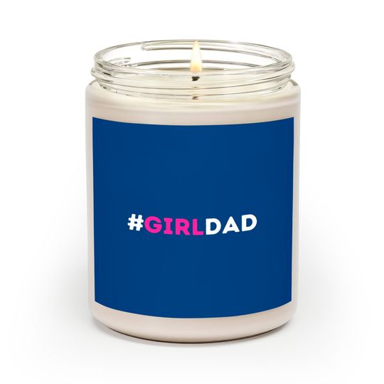 Discover Girl Dad - Girl Dad Girl Dad - Scented Candles