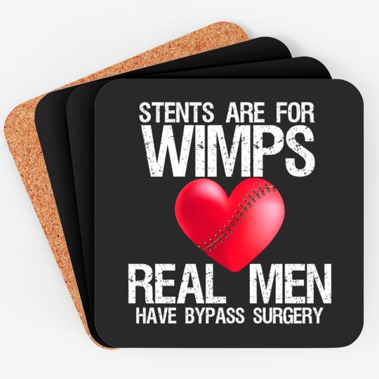 Discover Heart Stents Are For Wimps Real Men Have Bypass Surgery - Heart Surgery - Coasters