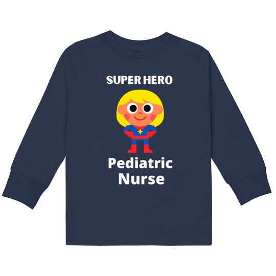 Discover superhero pediatric nurse - Pediatric Nurse -  Kids Long Sleeve T-Shirts