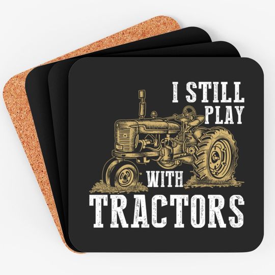 Discover I Still Play With Tractors Funny Gift Farmer - Farmer - Coasters