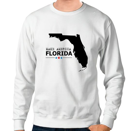 Discover make america Florida - Make America Florida - Sweatshirts