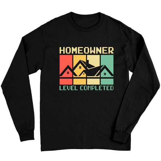Discover Funny Proud New House Homeowner Level Completed Housewarming - Homeowner - Long Sleeves