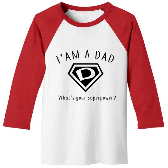 Discover I AM A DAD, What's Your Super Power ~ Fathers day gift idea - Whats Your Super Power - Baseball Tees