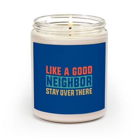 Discover Retro Color Like a Good Neighbor Stay Over There - Like A Good Neighbor Stay Over There - Scented Candles