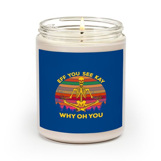 Discover EFF You See Kay Why Oh You Skeleton Yogas Vintage - Eff You See Kay Why Oh You Skeleton - Scented Candles
