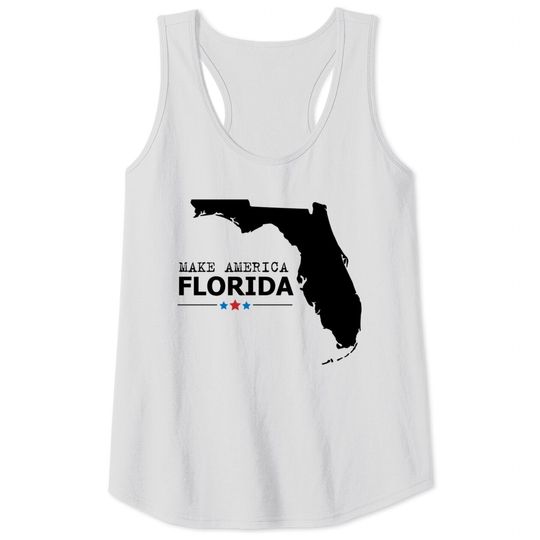 Discover make america Florida - Make America Florida - Tank Tops