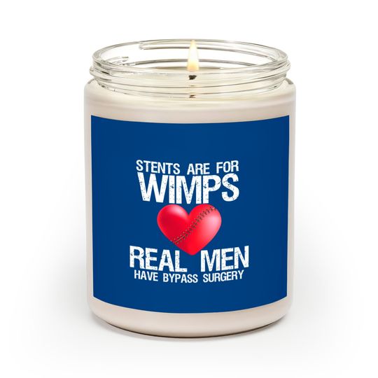 Discover Heart Stents Are For Wimps Real Men Have Bypass Surgery - Heart Surgery - Scented Candles
