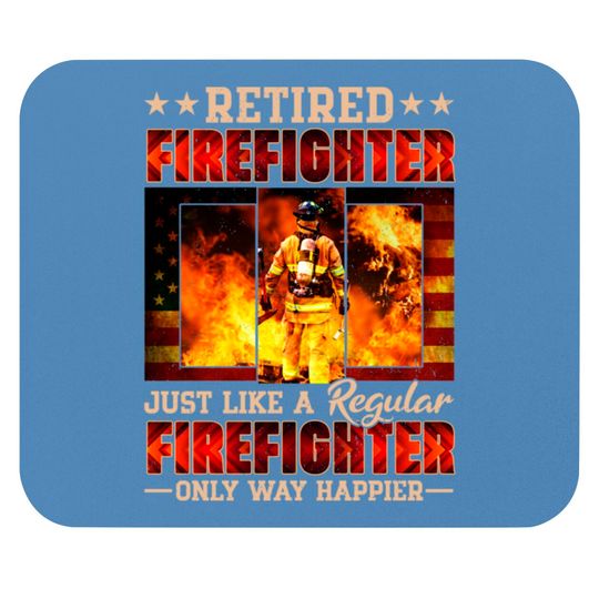 Discover Retired Firefighter Just Like A Regular Firefighter Only Way Happier - Retired Firefighter - Mouse Pads