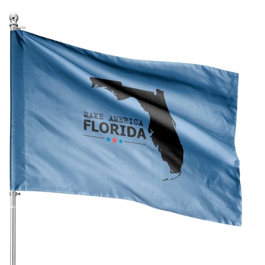 Discover make america Florida - Make America Florida - House Flags