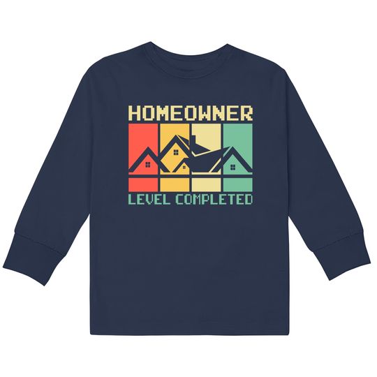 Discover Funny Proud New House Homeowner Level Completed Housewarming - Homeowner -  Kids Long Sleeve T-Shirts