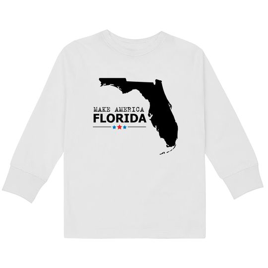 Discover make america Florida - Make America Florida -  Kids Long Sleeve T-Shirts