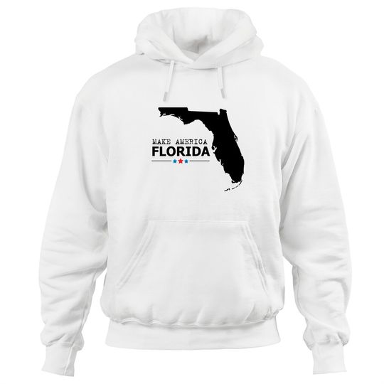 Discover make america Florida - Make America Florida - Hoodies