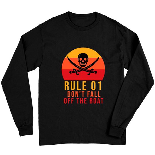 Discover Rule 01 don't fall off the boat - Pirate Funny - Long Sleeves