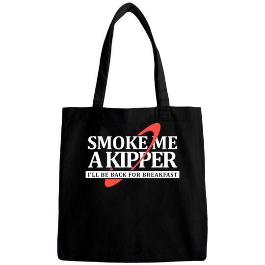 Discover Smoke Me a Kipper - Red Dwarf - Bags