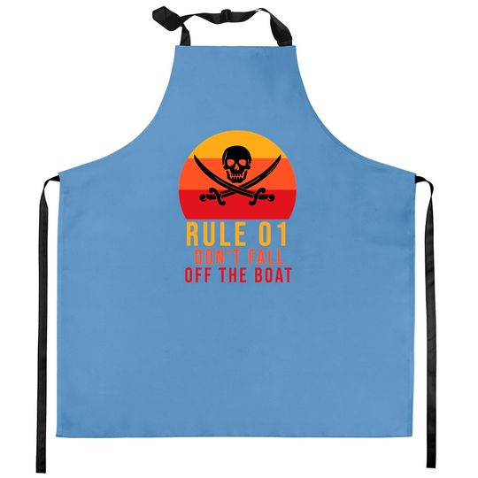 Discover Rule 01 don't fall off the boat - Pirate Funny - Kitchen Aprons