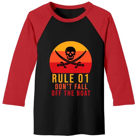 Discover Rule 01 don't fall off the boat - Pirate Funny - Baseball Tees