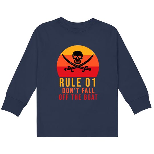 Discover Rule 01 don't fall off the boat - Pirate Funny -  Kids Long Sleeve T-Shirts