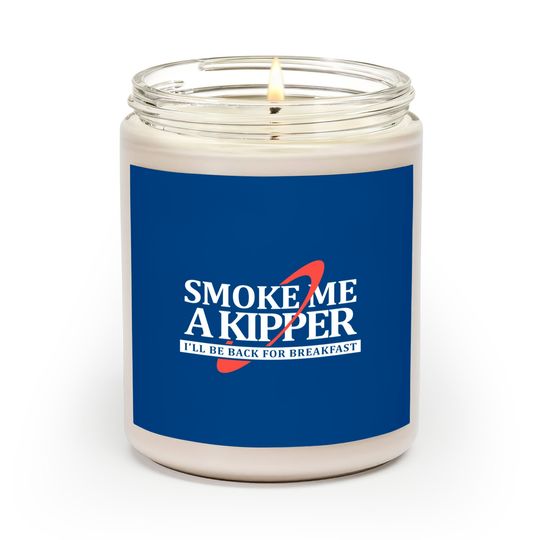 Discover Smoke Me a Kipper - Red Dwarf - Scented Candles