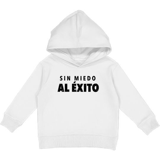 Discover Sin Miedo Al Exito - Sin Miedo Al Exito - Kids Pullover Hoodies
