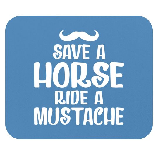 Discover Save A Horse Ride A Mustache - Save A Horse Ride A Mustache - Mouse Pads