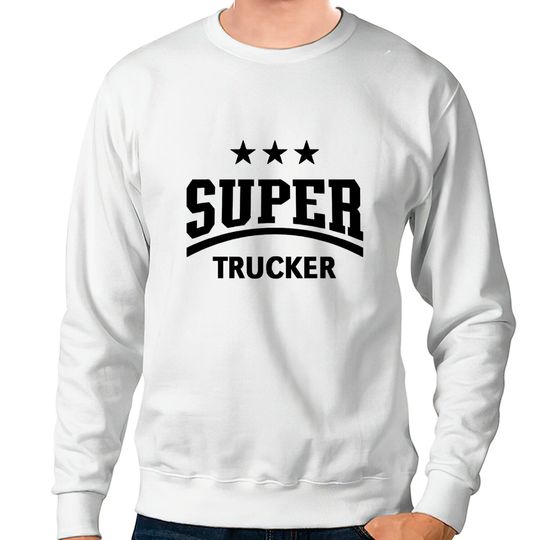 Discover Super Trucker (Truck Driver / Truckman / Black) - Trucker - Sweatshirts
