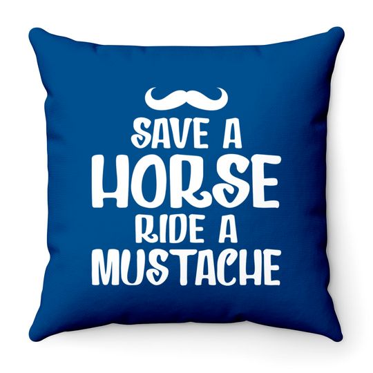 Discover Save A Horse Ride A Mustache - Save A Horse Ride A Mustache - Throw Pillows