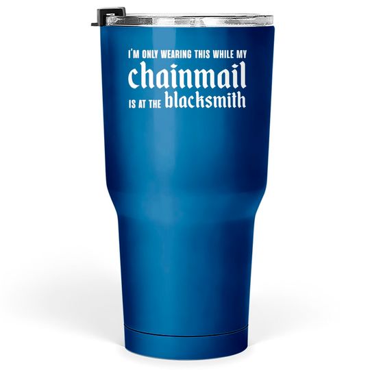 Discover Chainmail Blacksmith Medieval - Chainmail - Tumblers 30 oz