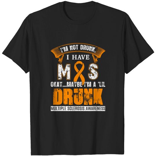 Discover I'm Not Drunk I Have MS Multiple Sclerosis Awareness T-Shirts