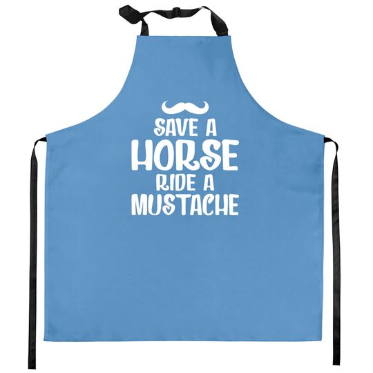 Discover Save A Horse Ride A Mustache - Save A Horse Ride A Mustache - Kitchen Aprons